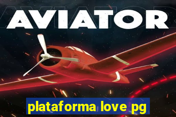 plataforma love pg